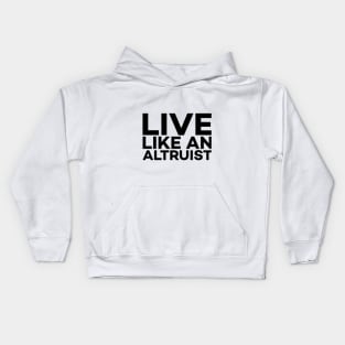 Live like an altruist text art Kids Hoodie